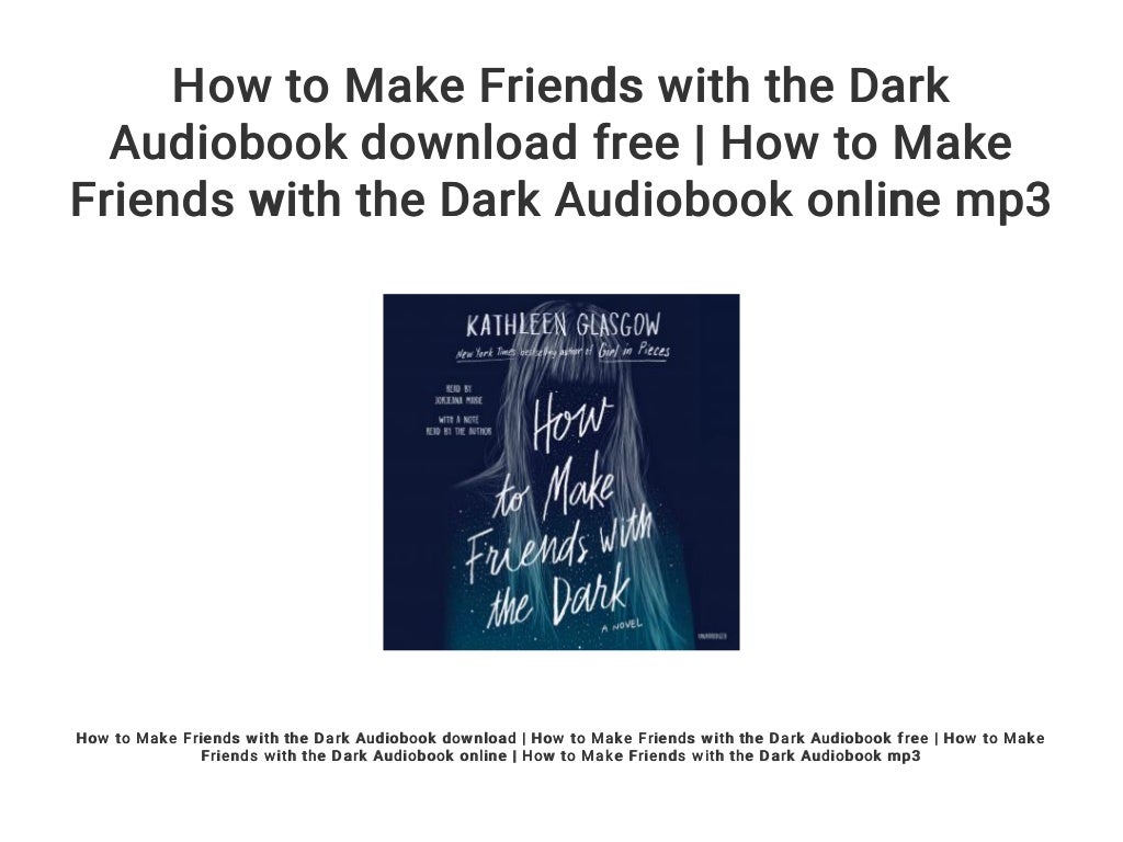 How to Make Friends with the Dark Audiobook download free | How to Make