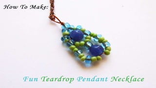 How To Make: Fun Teardrop Pendant Necklace
 