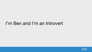 GDSGDS
I’m Ben and I’m an Introvert
 