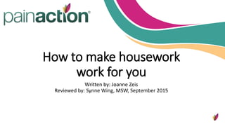 How to make housework
work for you
Written by: Joanne Zeis
Reviewed by: Synne Wing, MSW, September 2015
 