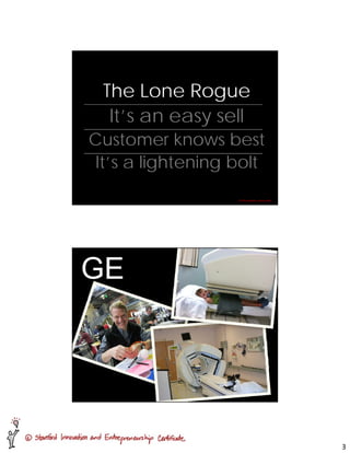 The Lone Rogue
  It’s an easy sell
Customer knows best
 It’s a lightening bolt
                   CC Perry Klebahn, Jeremy...