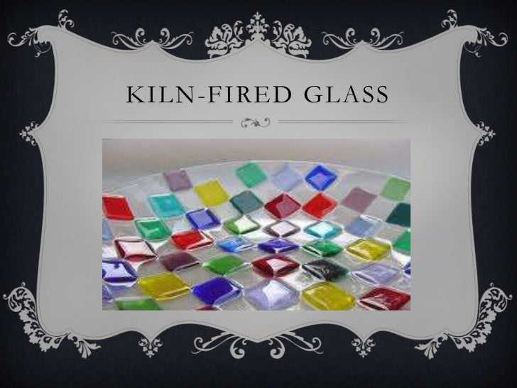 How to make kiln fired glass