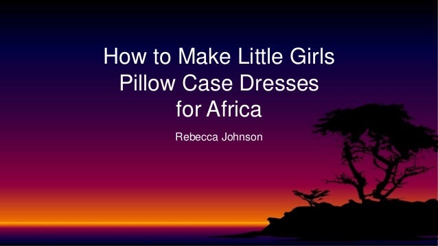 How To Make Little Girls Pillow Case Dresses