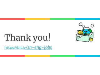Thank you!
https://bit.ly/sn-eng-jobs
 