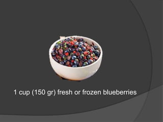 1 cup (150 gr) fresh or frozen blueberries
 