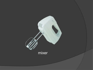 mixer
 