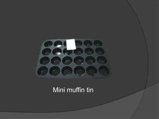 Mini muffin tin
 