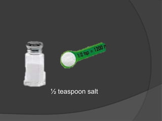 ½ teaspoon salt
 