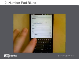 @usertesting @michaelmace
2. Number Pad Blues
 