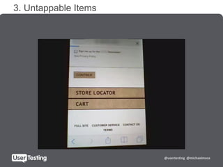 @usertesting @michaelmace
3. Untappable Items
 