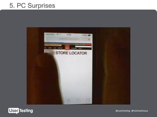 @usertesting @michaelmace
5. PC Surprises
 