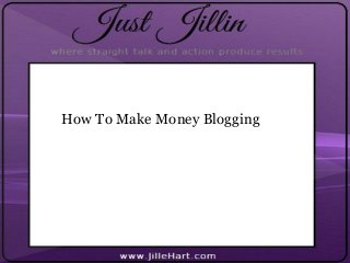 HowHHowHow To Make Money Blogging
 