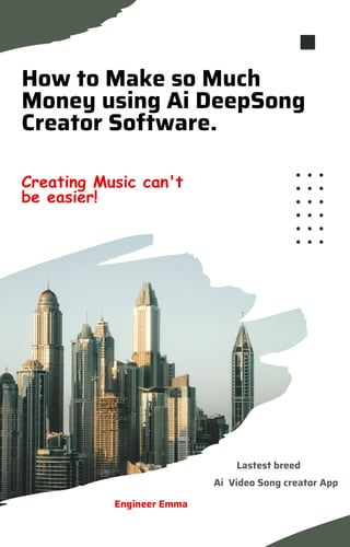 How to Make so Much
Money using Ai DeepSong
Creator Software.
Ai Video Song creator App
Creating Music can't
be easier!
Lastest breed
Engineer Emma
 