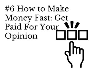 How To Make Money Fast - 230+ Ways Slide 33