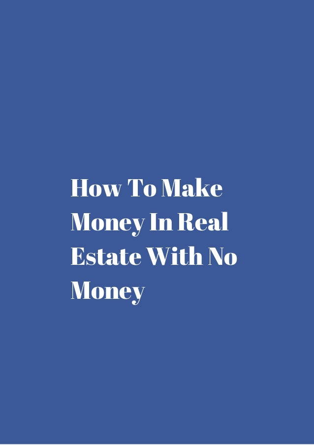 How to make money in real estate with no