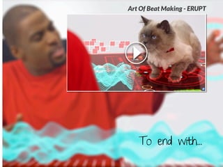 Art Of Beat Making - ERUPT




   To end with...
 