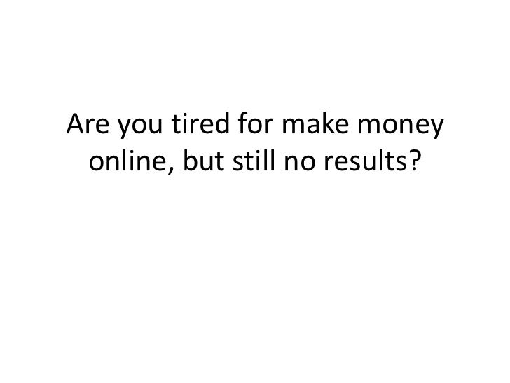 How To Make Money Online 50 A Day On Autopilot - are you tired for make money online but still no results