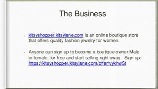 The Business 
kitsyshopper.kitsylane.com is an online boutique store 
that offers quality fashion jewelry for women. 
Anyo...