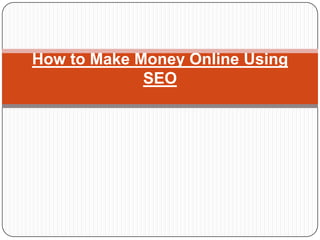 How to Make Money Online Using SEO 