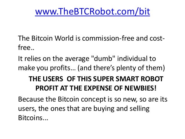 How To Make Money Trading Bitcoins The Btc Robot The Unfair Trading - 