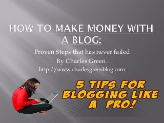 Proven Steps that has never failed 
By Charles Green. 
http://www.charlesgreenblog.com  