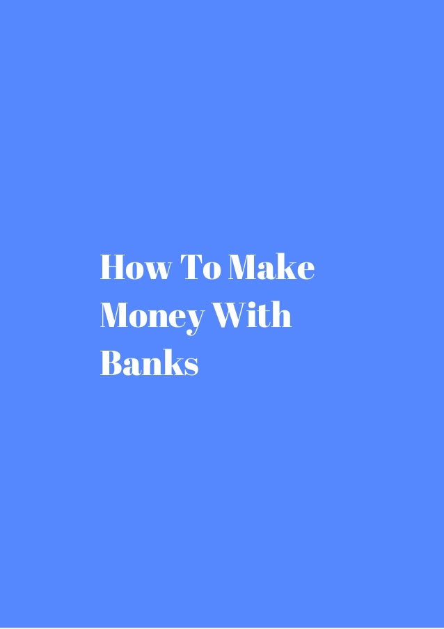 How to make money with banks