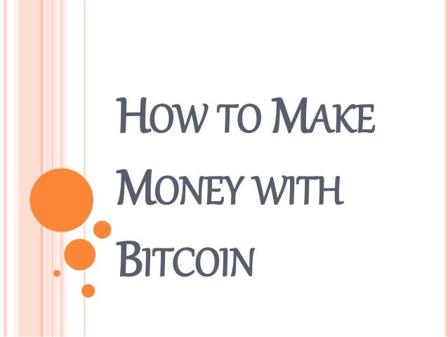 How To Make Money With Bitcoin Bitcoprofits - 