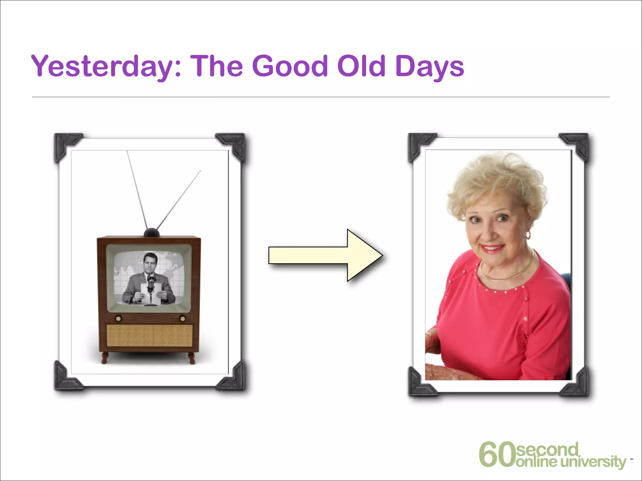 Yesterday: The Good Old Days
 