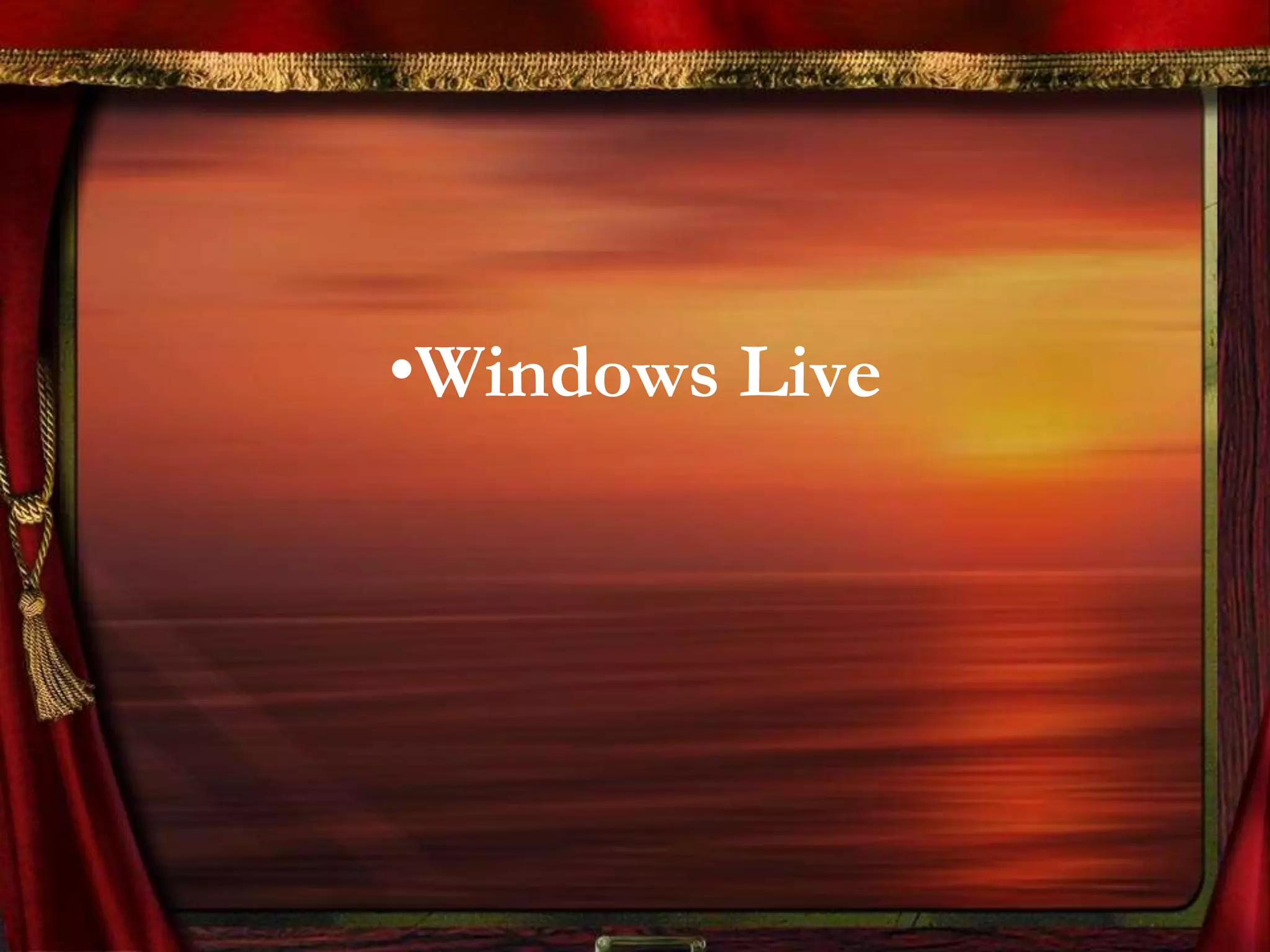 •Windows Live
 