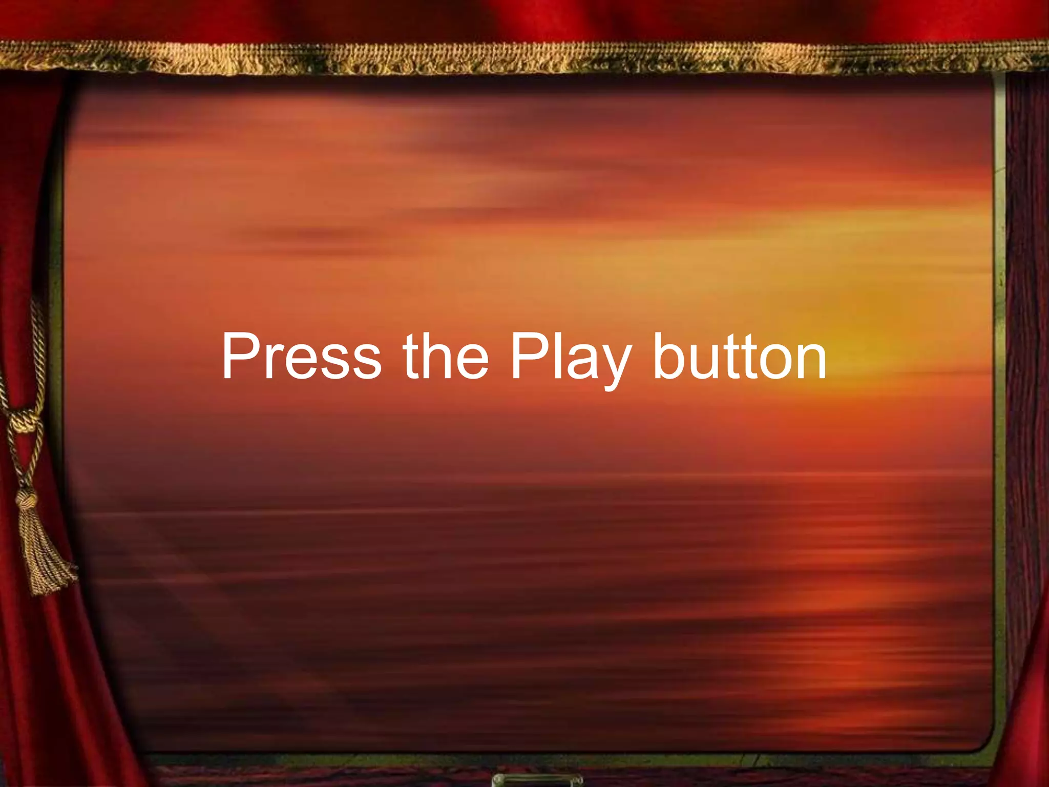 Press the Play button
 