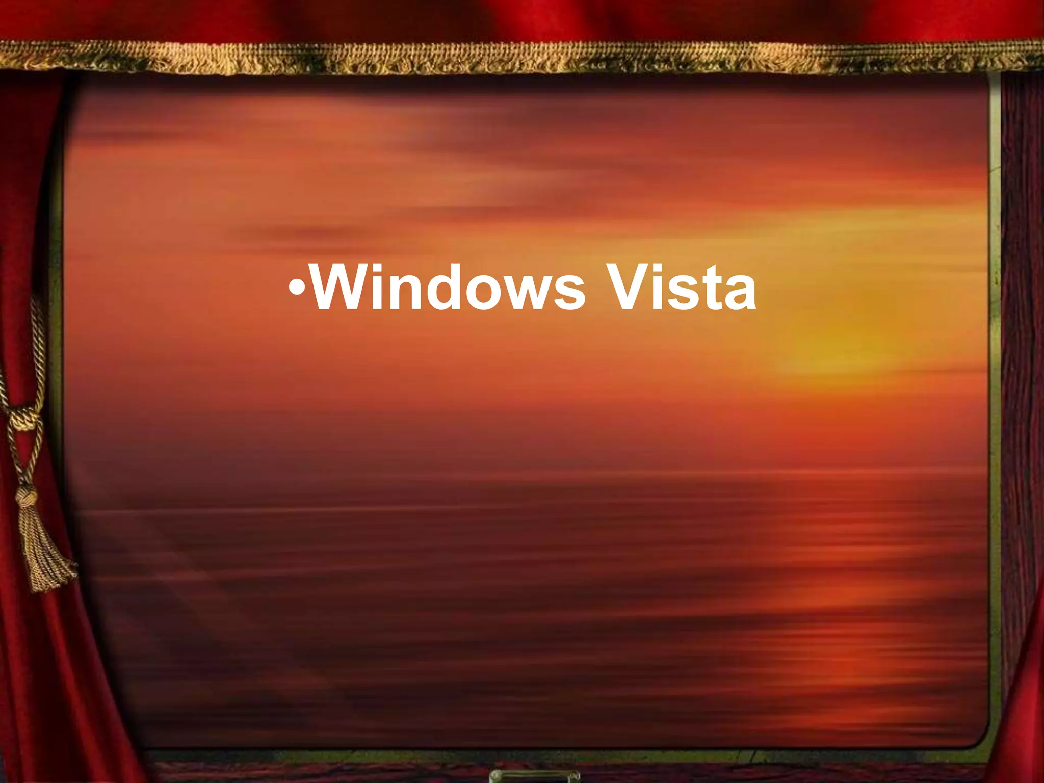 •Windows Vista
 