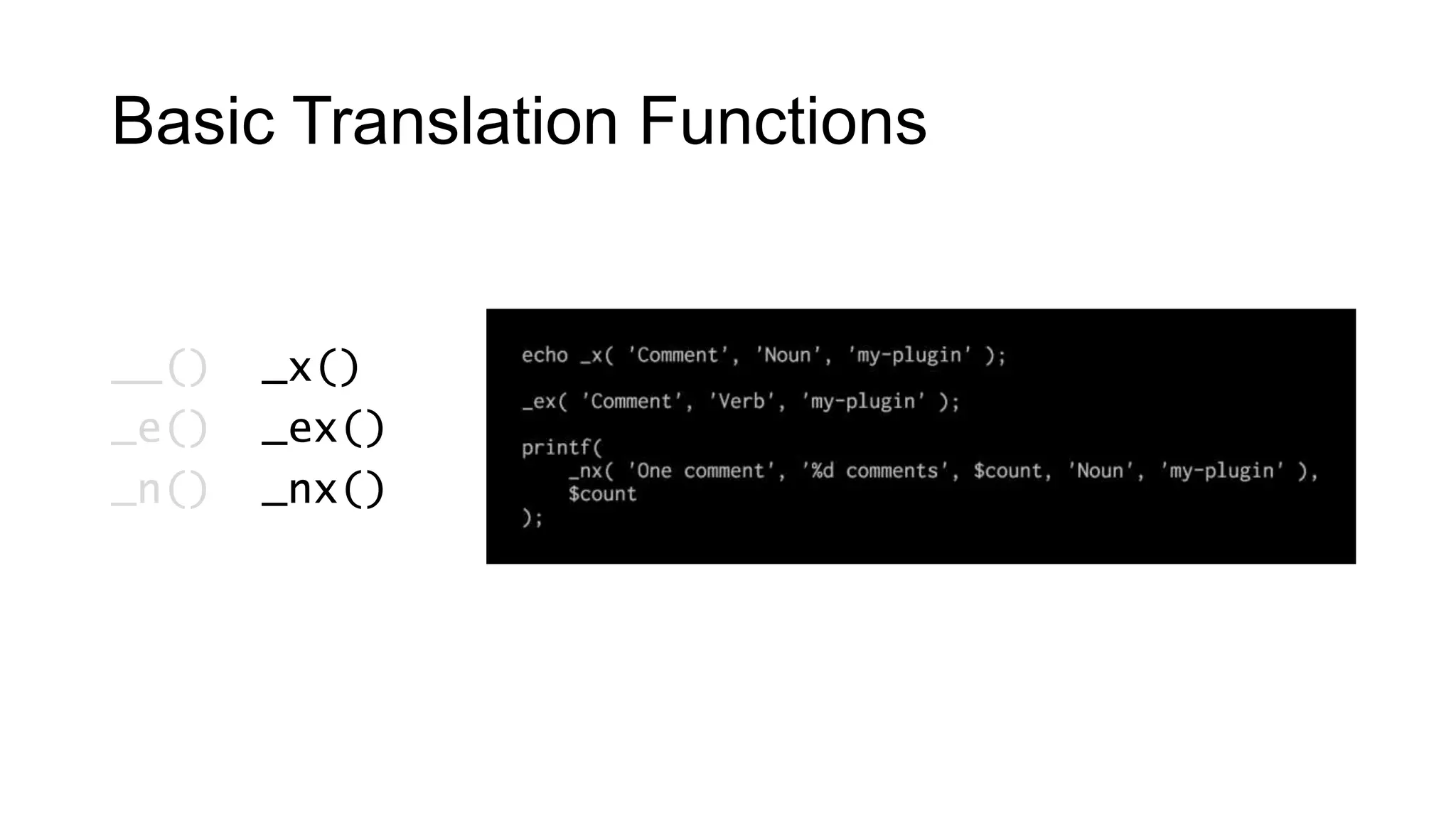 Basic Translation Functions
__()
_e()
_n()
_x()
_ex()
_nx()
 
