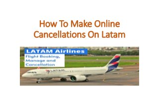 How To Make Online
Cancellations On Latam
 