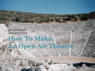 How To Make:An Open Air Theatre  Ancient Greece Destiny Hebron 