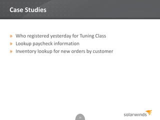 Case Studies
» Who registered yesterday for Tuning Class
» Lookup paycheck information
» Inventory lookup for new orders by customer
28
 