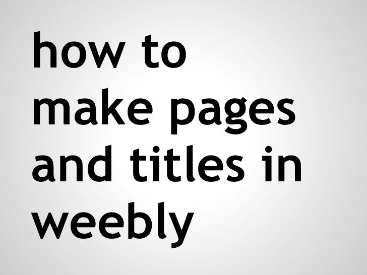 How To Make Pages And Titles In Weebly