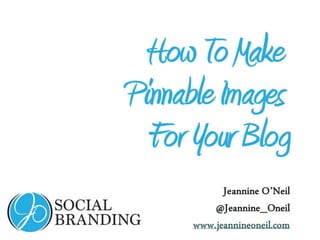 How To Make Pinnable Images For Your Blog Posts