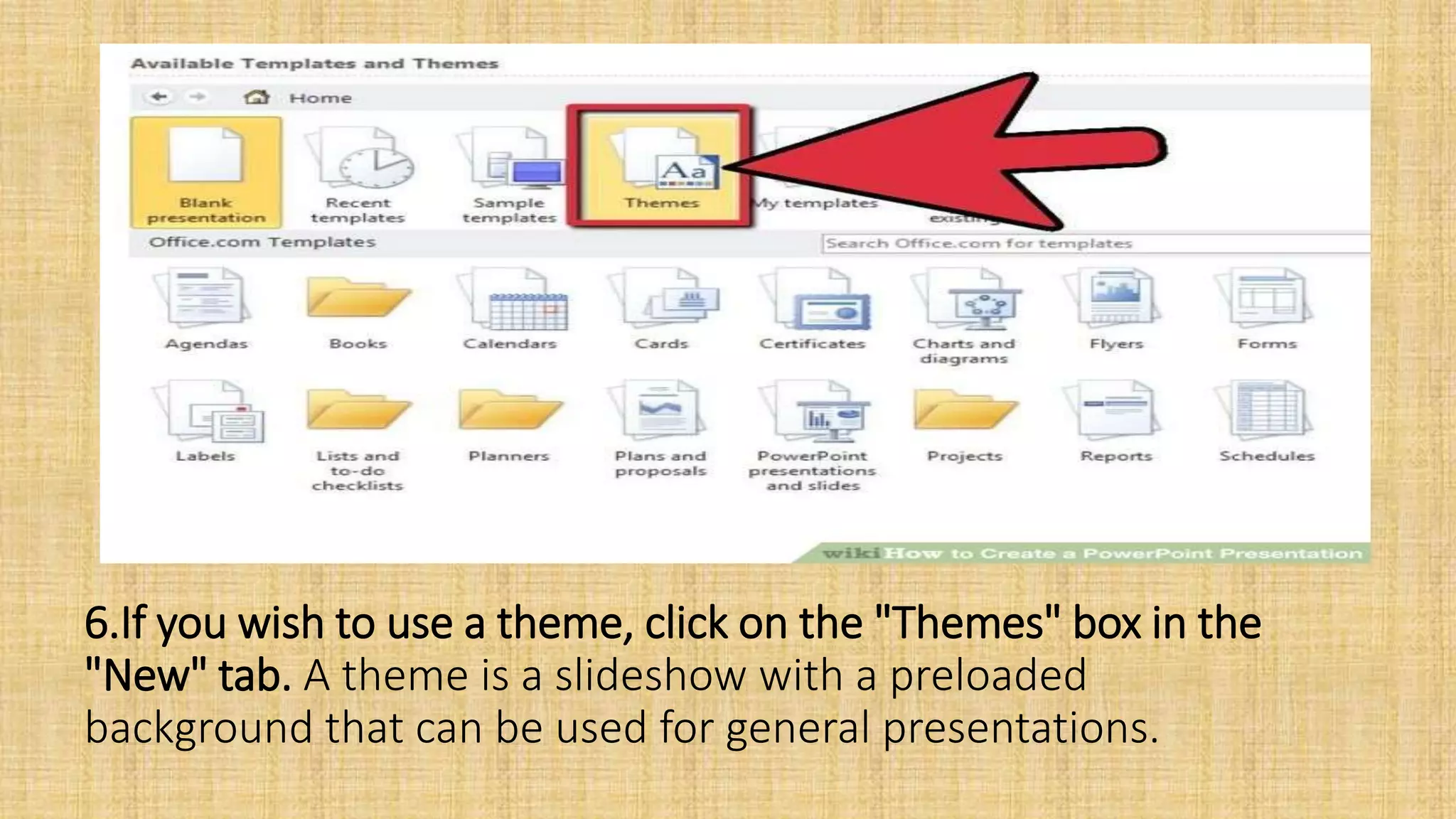 6.If you wish to use a theme, click on the "Themes" box in the
"New" tab. A theme is a slideshow with a preloaded
background that can be used for general presentations.
 