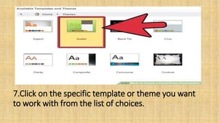 7.Click on the specific template or theme you want
to work with from the list of choices.
 