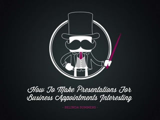 How to Make Presentations for Business Appointments Interesting