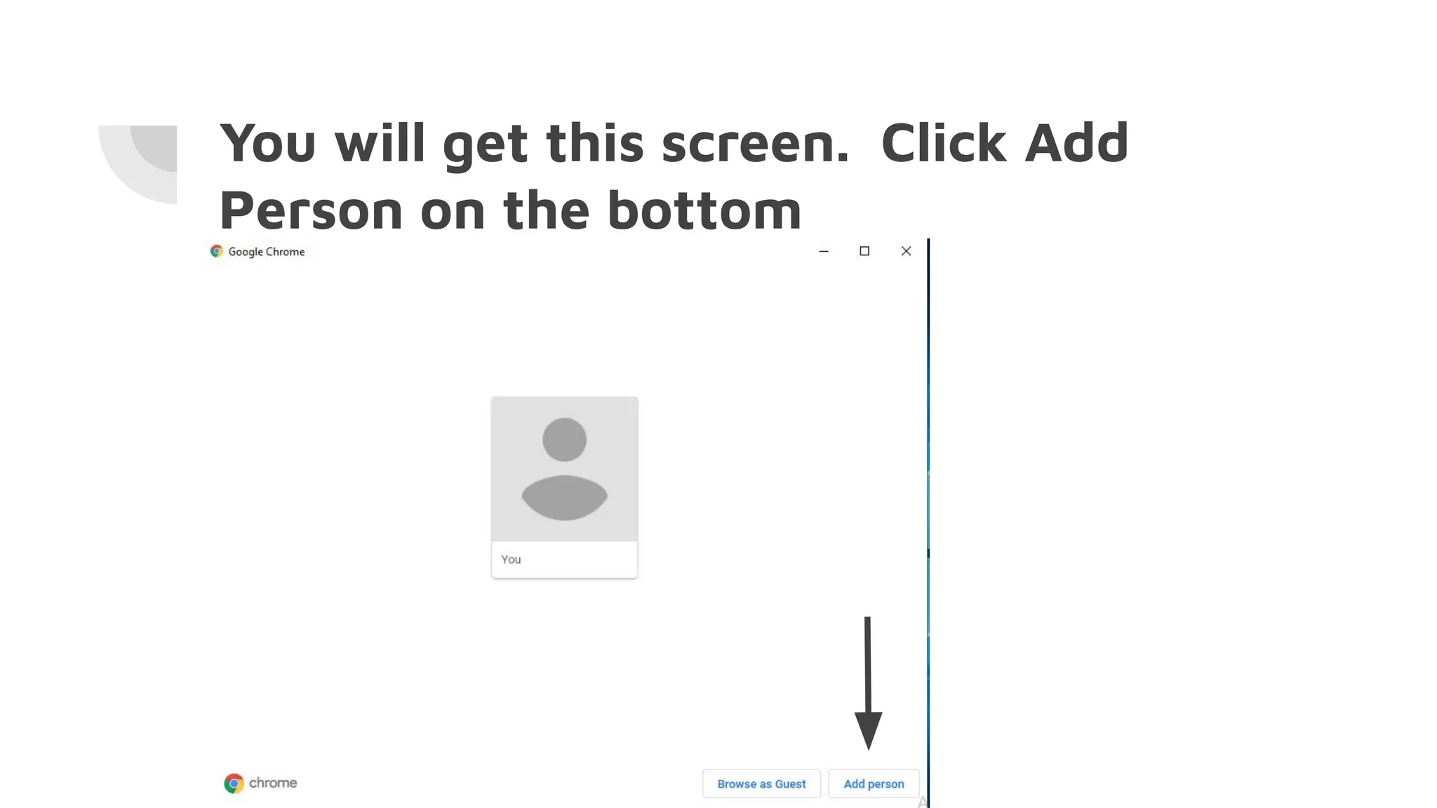 You will get this screen. Click Add
Person on the bottom
 
