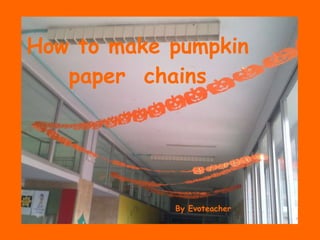 How to make pumpkin paper  chains By Evoteacher 