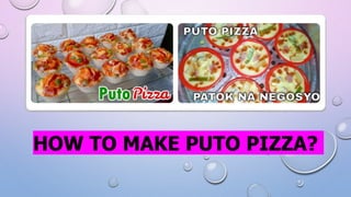 HOW TO MAKE PUTO PIZZA?
 