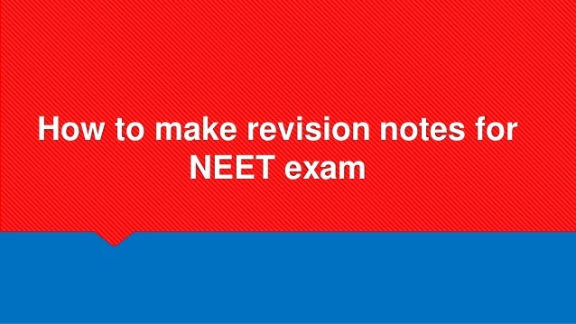 How to make revision notes for
NEET exam
 