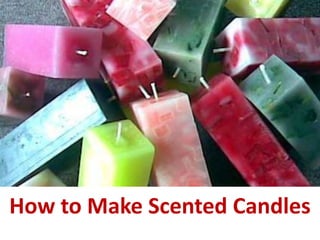 How to Make Scented Candles

 