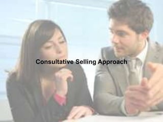 Consultative Selling Approach
 