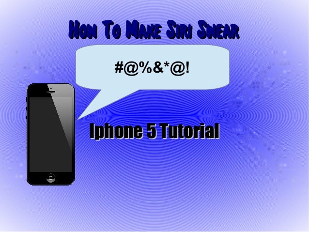how to make siri swear iphone 5 tutorial how to make siri curse