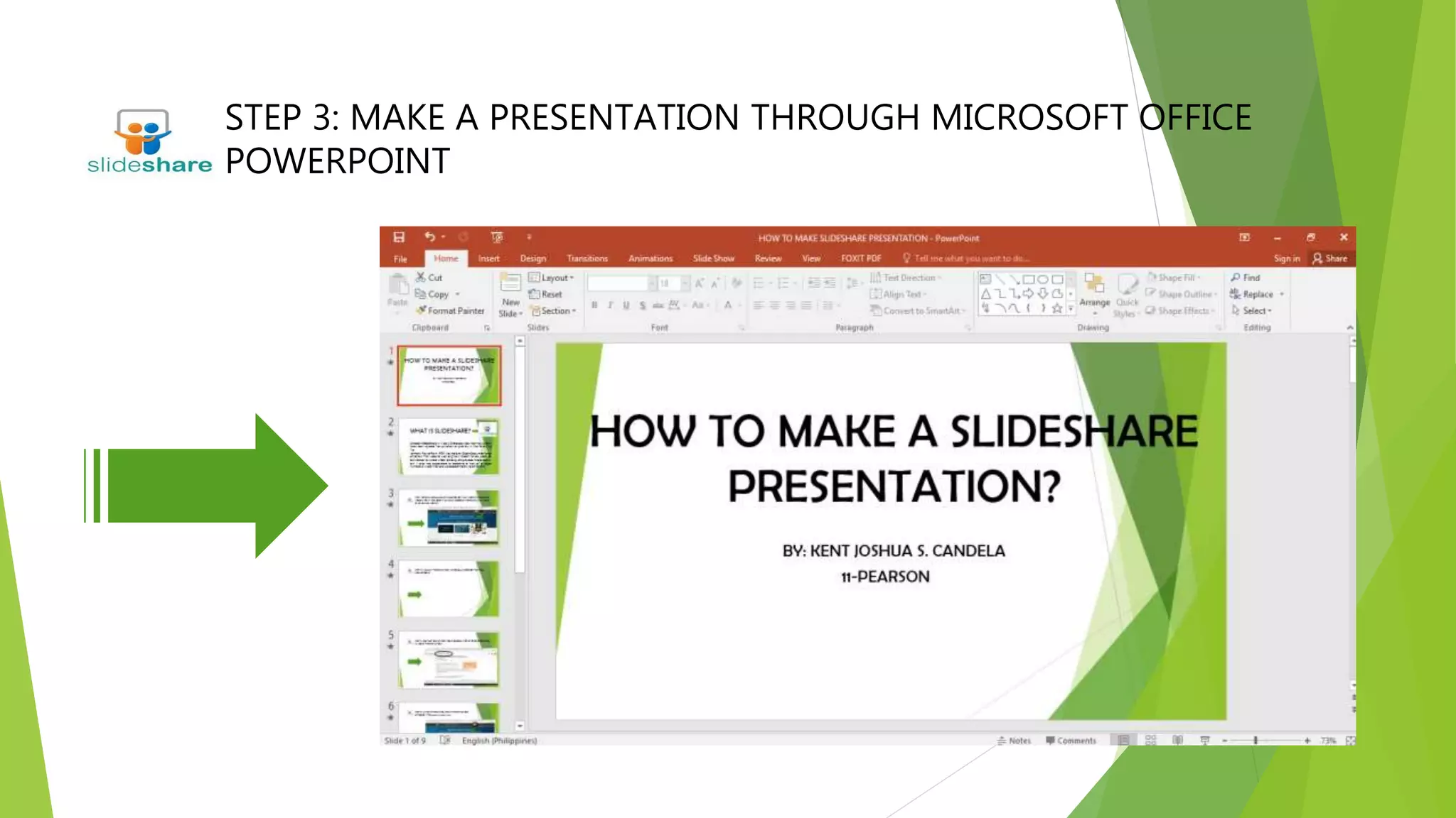 STEP 3: MAKE A PRESENTATION THROUGH MICROSOFT OFFICE
POWERPOINT
