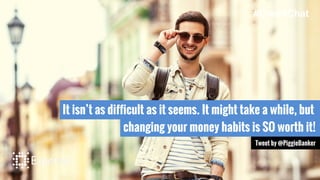It isn’t as difficult as it seems. It might take a while, but
changing your money habits is SO worth it!
Tweet by @PiggieBanker
#CreditChat
 