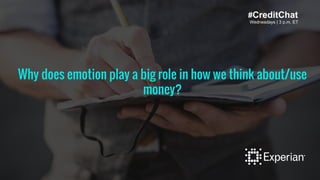 Wednesdays | 3 p.m. ET
#CreditChat
Wednesdays | 3 p.m. ET
Wh tax mistakes that are easy to make?Why does emotion play a big role in how we think about/use
money?
#CreditChat
Wednesdays | 3 p.m. ET
 